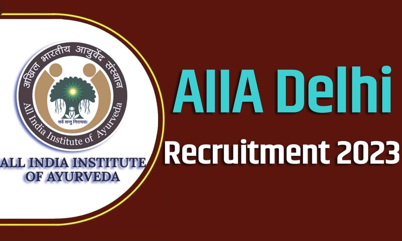 AIIA Delhi Recruitment 2023 एआईआईए नॉन टीचिंग पोस्ट्स भर्ती 2023 में नॉन टीचिंग पोस्ट्स पदों पर 31 पद पर निकली भर्ती का नोटिफिकेशन जारी @aiia.gov.in