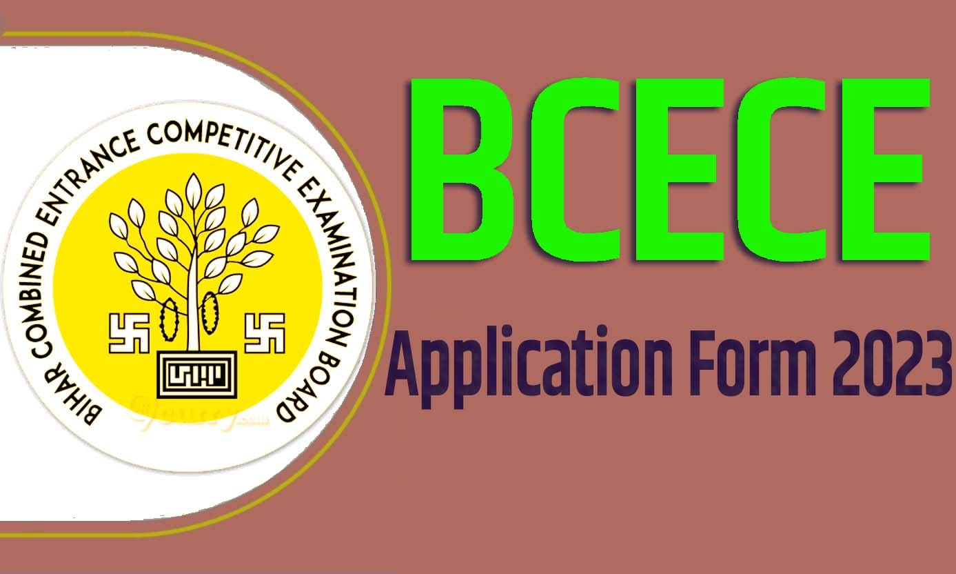 BCECE Application Form 2023 बिहार बीसीईसीई ऑनलाइन फॉर्म 2023 फॉर्मेसी, चिकित्सा, कृषि एंव इंजीनियरिंग कोर्से मे प्रवेश परीक्षा हेतु नोटिफिकेश जारी