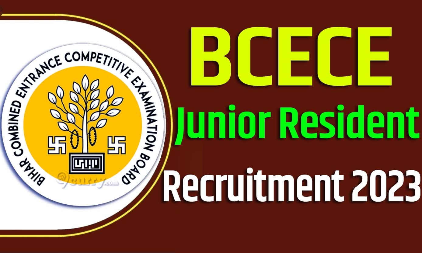 BCECE Junior Resident Recruitment 2023 बिहार बीसीईसीई बोर्ड भर्ती 2023 जूनियर रेजिडेन्ट के 1551 पदों पर भर्ती का नोटिफिकेशन जारी