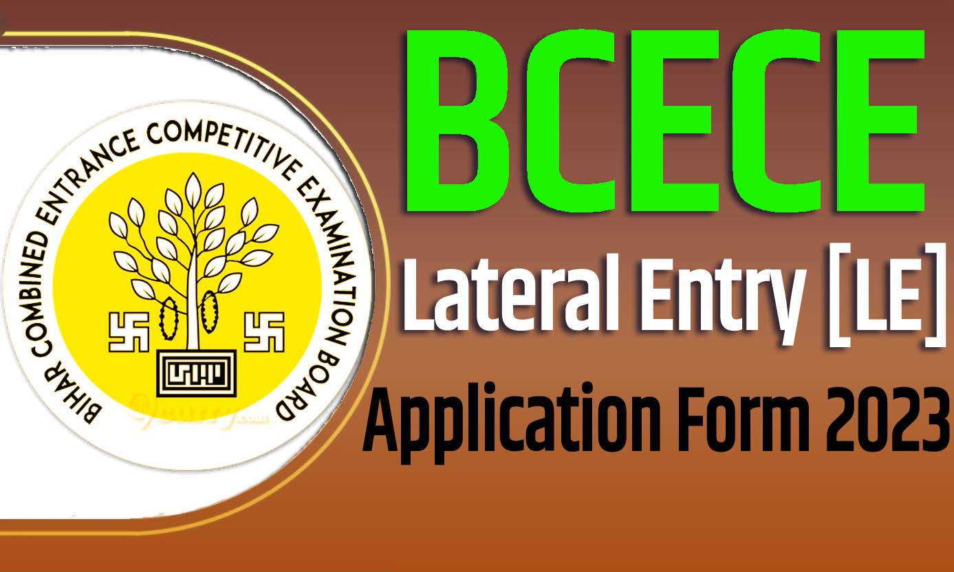 BCECE LE Application Form 2023 बिहार बीसीईसीई लेटरल एंट्री (एलई) आवेदन पत्र 2023 स्नातक इंजीनियरिंग, स्नातक पारा मेडिकल एवं स्त्नातक फार्मेसी डिग्री और पारा-मेडिकल पाठ्यक्रम के दूसरे वर्ष में प्रवेश के लिए
