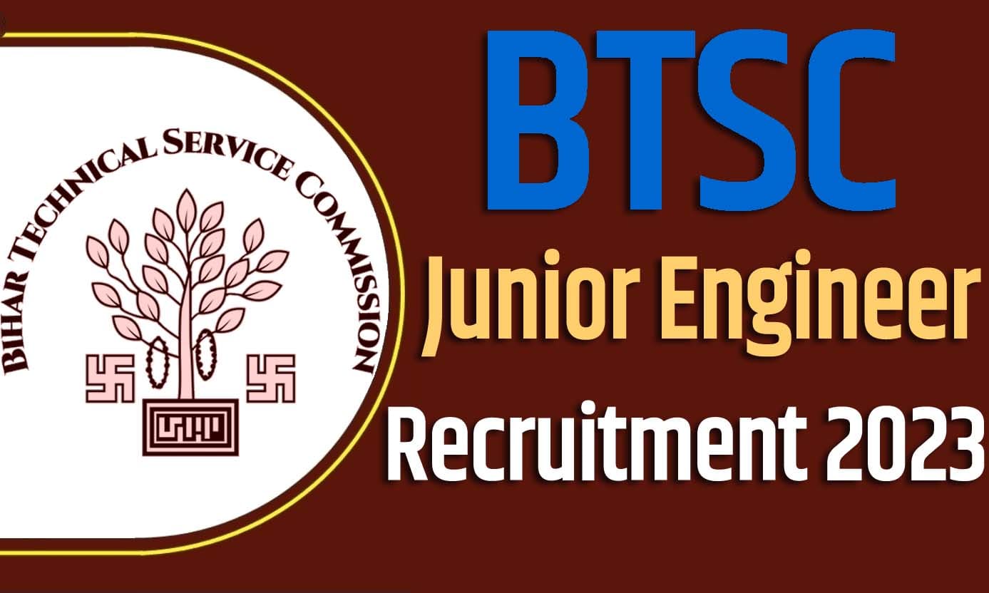 Bihar BTSC Junior Engineer Recruitment 2023 बीटीएससी भर्ती 2023 कनीय अभियंता पदों पर 6988 पद पर निकली भर्ती का नोटिफिकेशन जारी