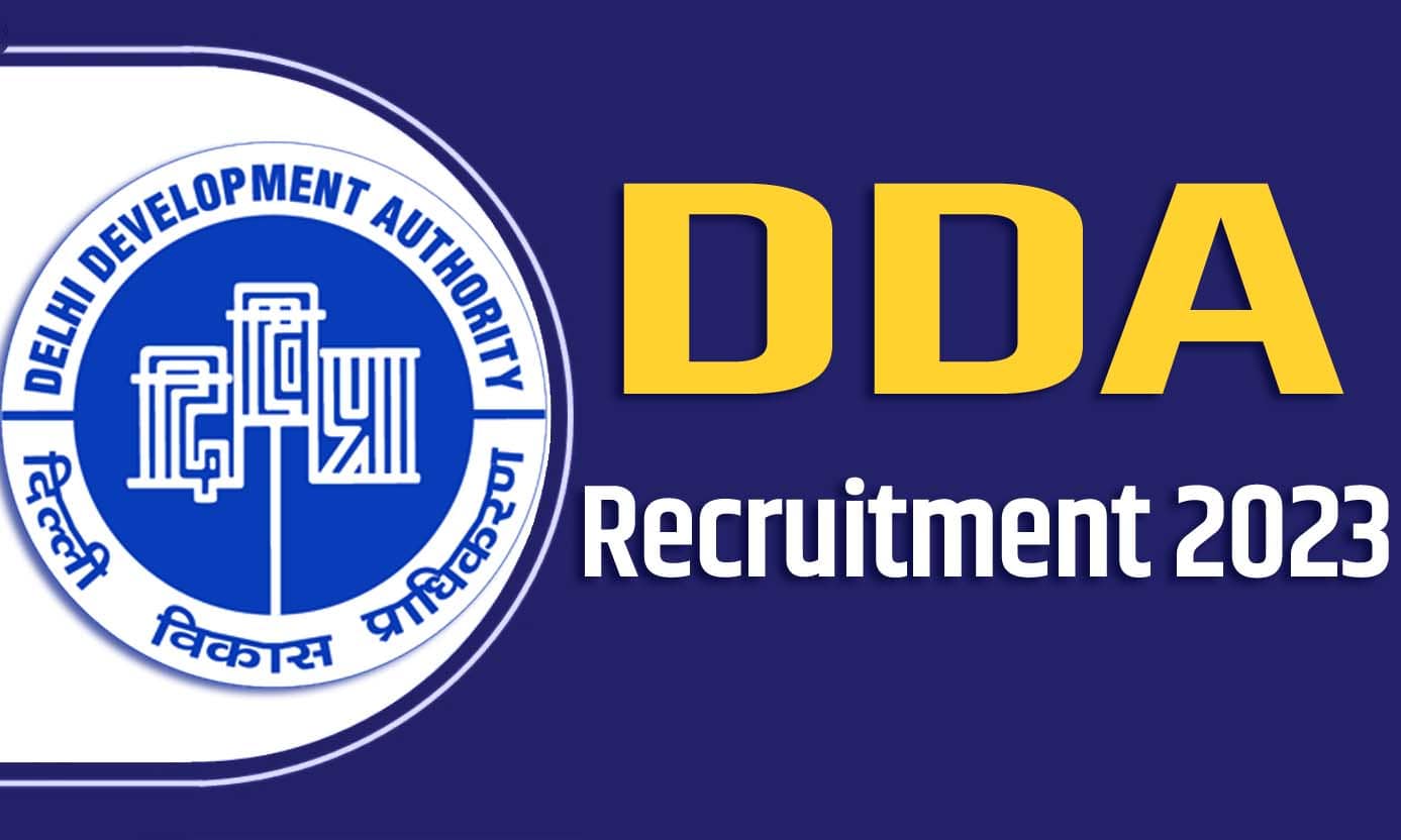 DDA Recruitment 2023 दिल्ली विकास प्राधिकरण भर्ती 2023 में विभिन्न पदों पर 687 पद पर निकली भर्ती का नोटिफिकेशन जारी @dda.gov.in
