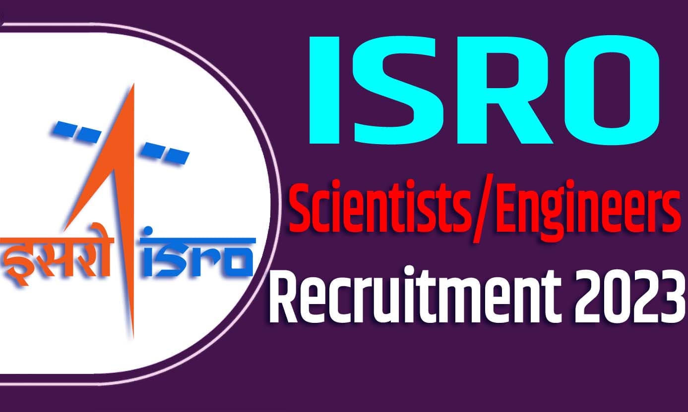 ISRO Scientist Recruitment 2023 इसरो साइंटिस्ट इंजिनियर भर्ती 2023 में साइंटिस्ट इंजिनियर पदों पर 65 पद पर निकली भर्ती का नोटिफिकेशन जारी @isro.gov.in
