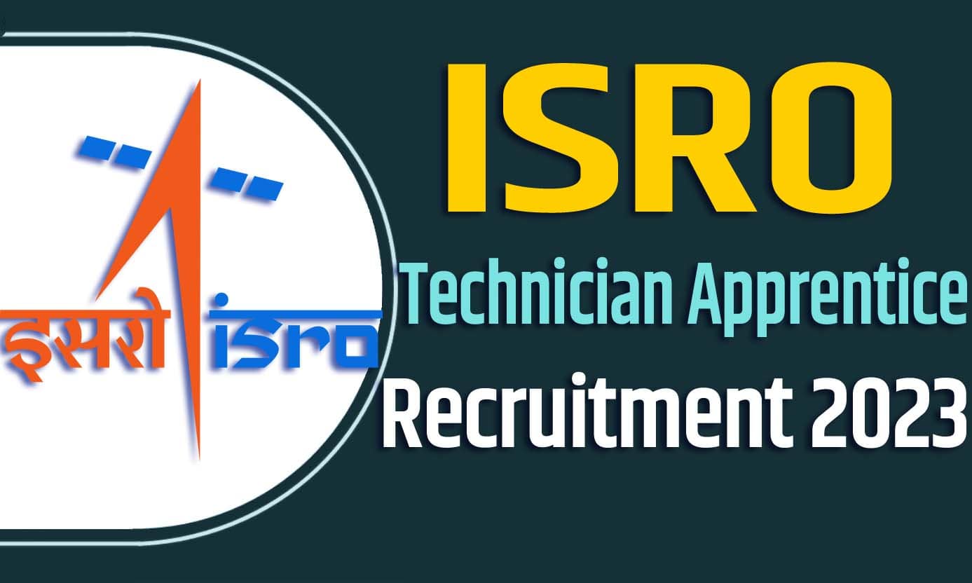 ISRO Technician Apprentice Recruitment 2023 इसरो तकनीशियन अपरेंटिस भर्ती 2023 में तकनीशियन अपरेंटिस पदों पर 70 पद पर निकली भर्ती का नोटिफिकेशन जारी @isro.gov.in