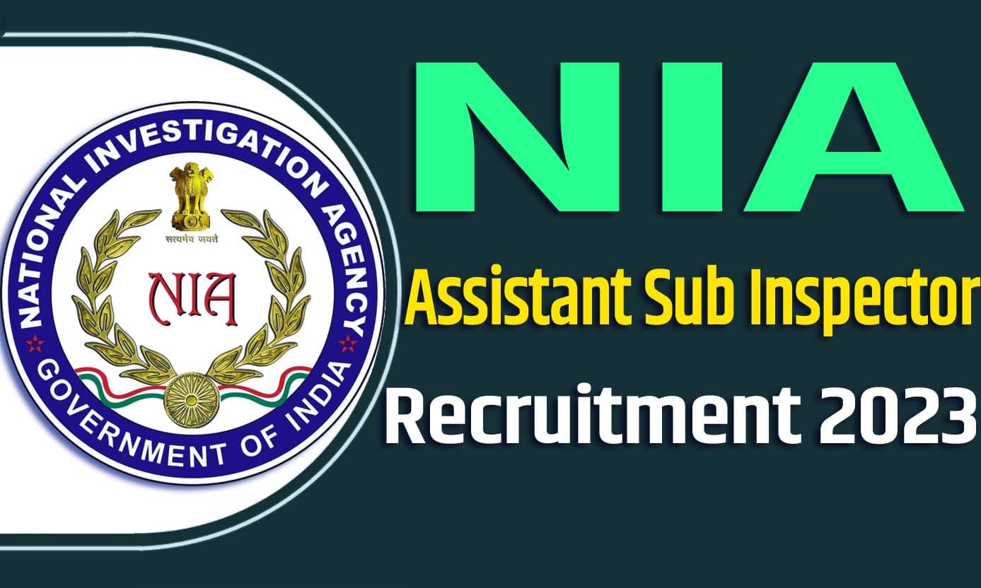 NIA ASI Recruitment 2023 एनआईए भर्ती 2023 में सहायक उप निरीक्षक पदों पर 44 पद पर निकली भर्ती का नोटिफिकेशन जारी @nia.gov.in