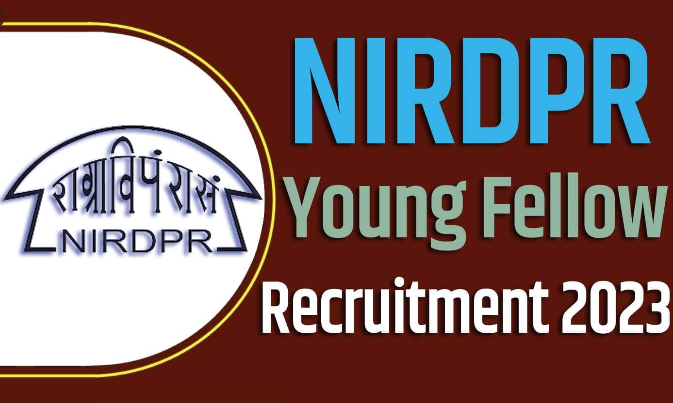 NIRDPR Young Fellow Recruitment 2023 राष्ट्रीय ग्रामीण विकास एवं पंचायती राज संस्थान भर्ती 2023 यंग फेलो पदों पर 141 पद पर निकली भर्ती का नोटिफिकेशन जारी