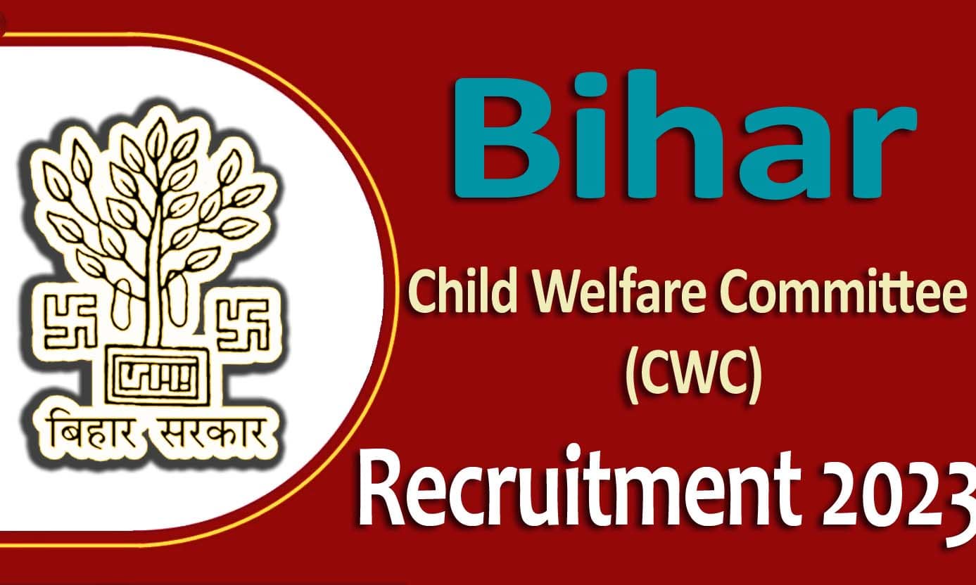 Bihar CWC Recruitment 2023 बिहार बाल कल्याण समिति भर्ती 2023 में सामाजिक सदस्य पदों पर 40 पद पर निकली भर्ती का नोटिफिकेशन जारी @state.bihar.gov.in