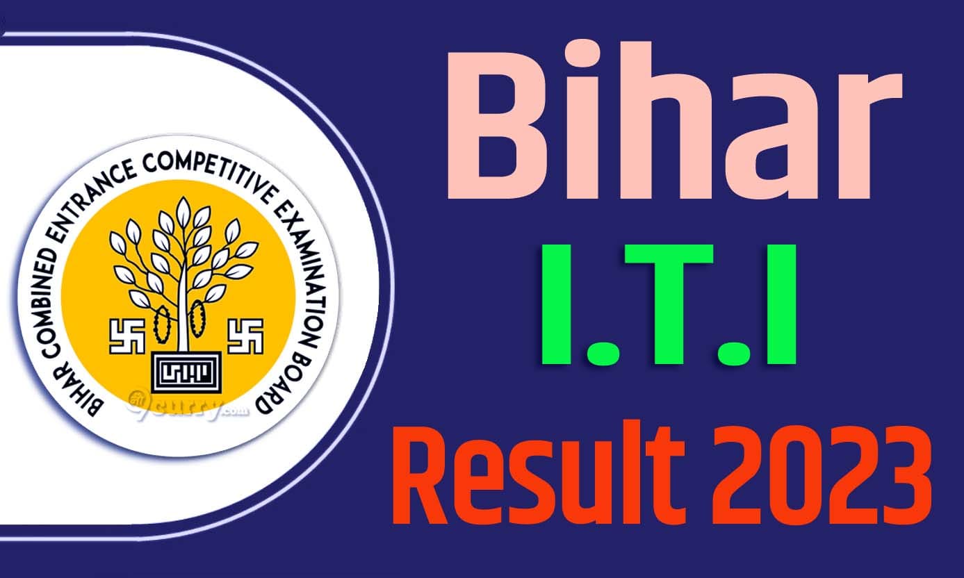 Bihar ITI Result 2023 Download Link बिहार आईटीआई एग्जाम रिजल्ट 2023 डाउनलोड लिंक रिजल्ट हुआ जारी @bceceboard.bihar.gov.in