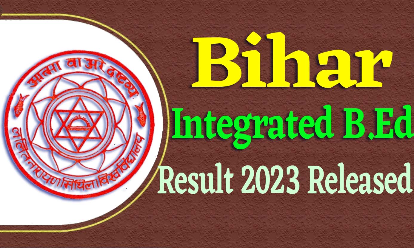 Bihar Integrated B.Ed Result 2023 Released बिहार इंटीग्रेटेड बी.एड सीईटी रिजल्ट 2023 परीक्षा का परिणाम यहाँ से देखें @lnmu.ac.in