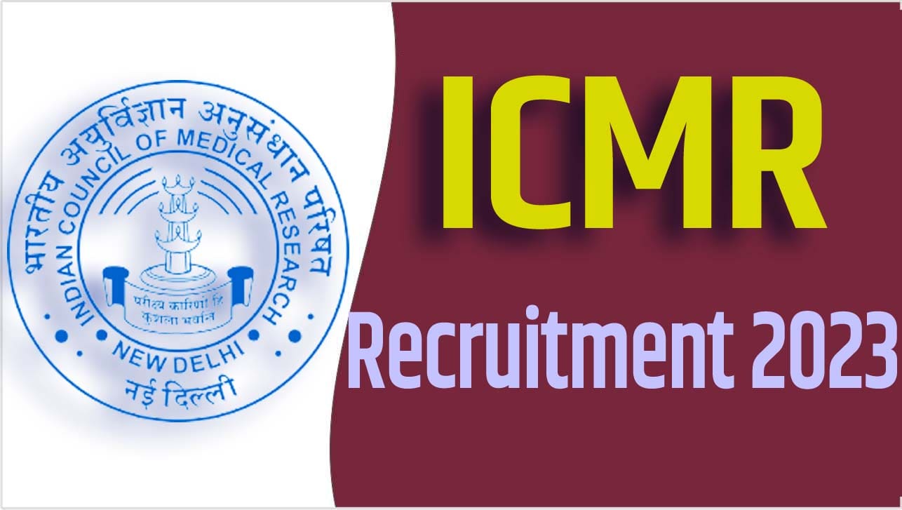 ICMR Recruitment 2023 आईसीएमआर भर्ती 2023 लैब अटेंडेंट, तकनीशियन और तकनीकी सहायक पदों पर 52 पद पर निकली भर्ती का नोटिफिकेशन जारी @icmr.nic.in