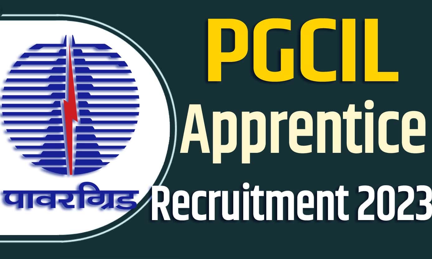 PGCIL Recruitment 2023 पीजीसीआईएल अपरेंटिस भर्ती 2023 में अपरेंटिस पदों पर 1045 पद पर निकली भर्ती का नोटिफिकेशन जारी @powergrid.in