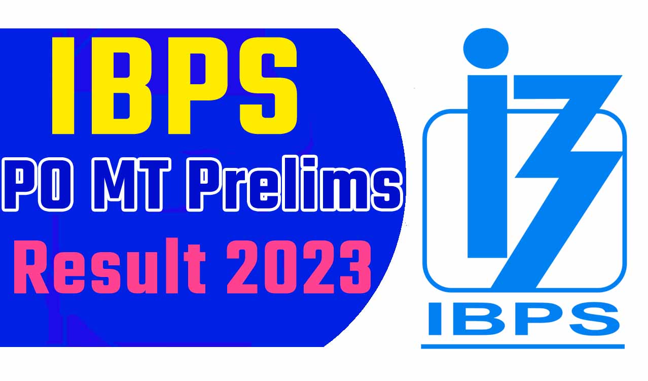 IBPS PO MT Prelims Result 2023 आईबीपीएस पीओ प्रीलिम्स रिजल्ट 2023 जारी, यहां से चेक करें @www.ibps.in