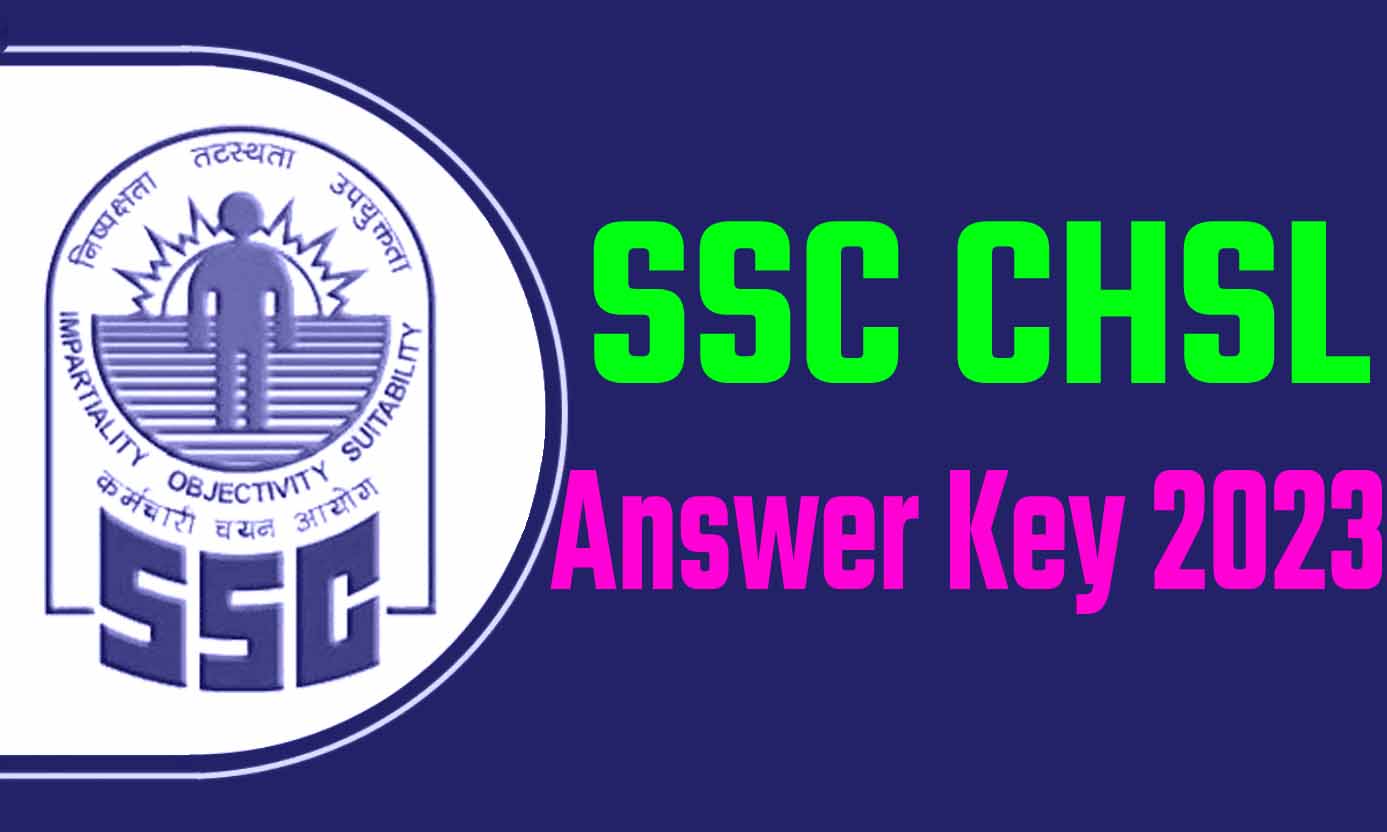 SSC CHSL Answer Key 2023 एसएससी सीएचएसएल टियर फर्स्ट आंसर की 2023 यहाँ से करें डाउनलोड @www.ssc.nic.in