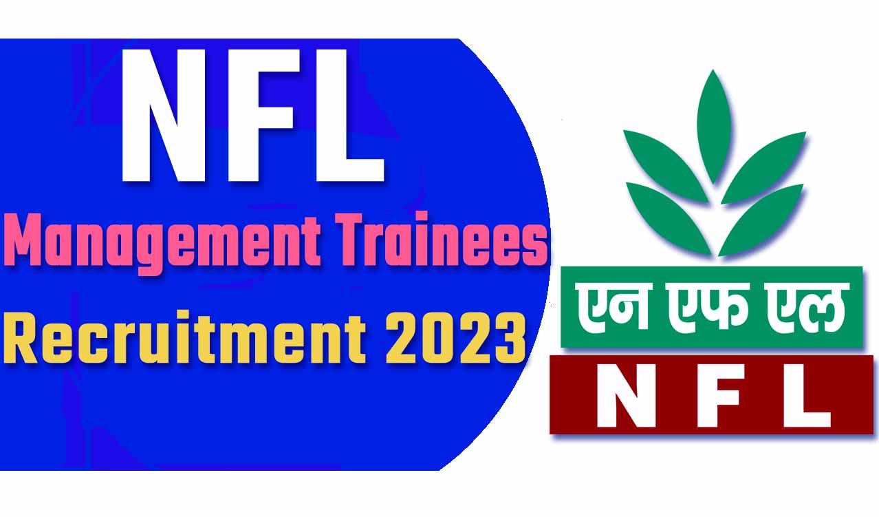 NFL Recruitment 2023 एनएफएल भर्ती 2023 में मैनेजमेंट ट्रेनी के 74 पदों पर निकला भर्ती का नोटिफिकेशन जारी @www.nationalfertilizers.com
