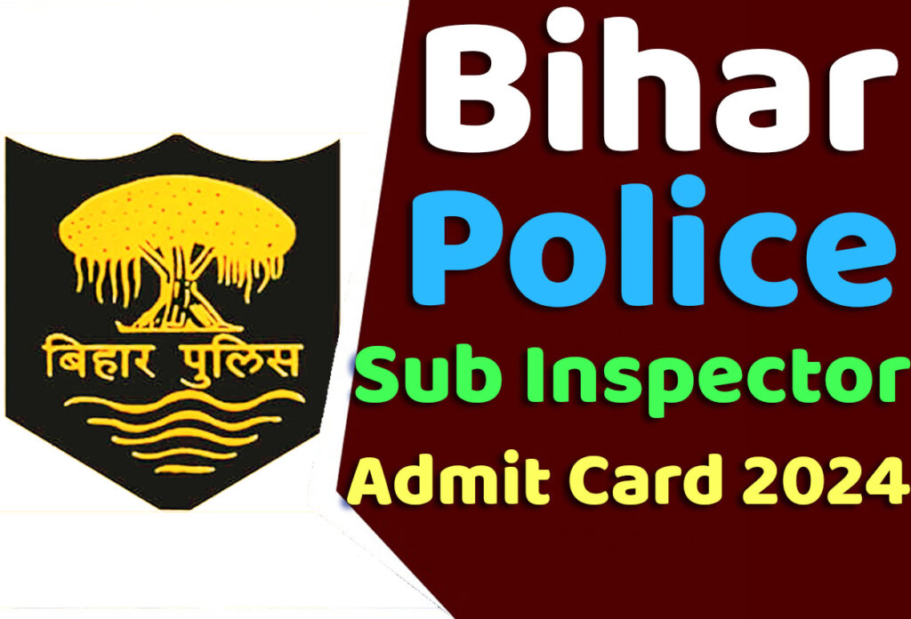 Bihar Police SI Admit Card 2024 बिहार पुलिस सब इंस्पेक्टर (दरोगा) एडमिट कार्ड 2024 यहाँ से करें डाउनलोड @www.bpssc.bih.nic.in