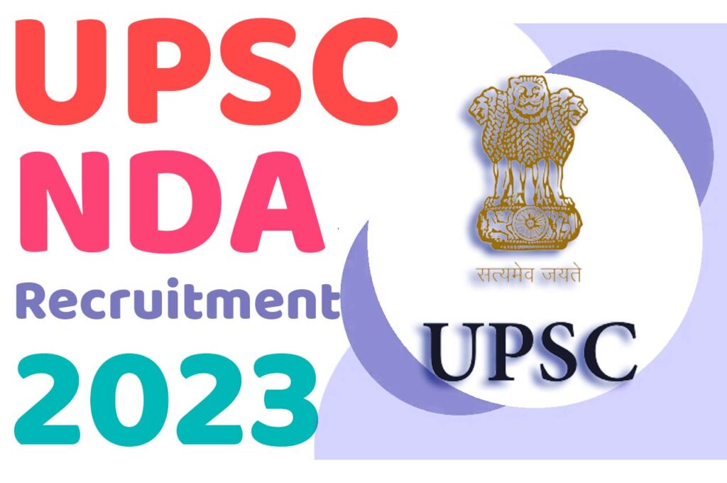 UPSC NDA Recruitment 2023 यूपीएससी एनडीए भर्ती 2023 का नोटिफिकेशन जारी @www.upsc.gov.in