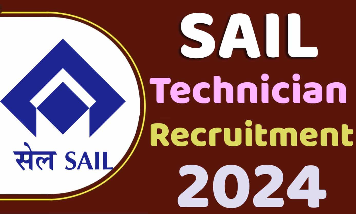 SAIL Technician Recruitment 2024 स्टील अथॉरिटी ऑफ इंडिया भर्ती 2024 में