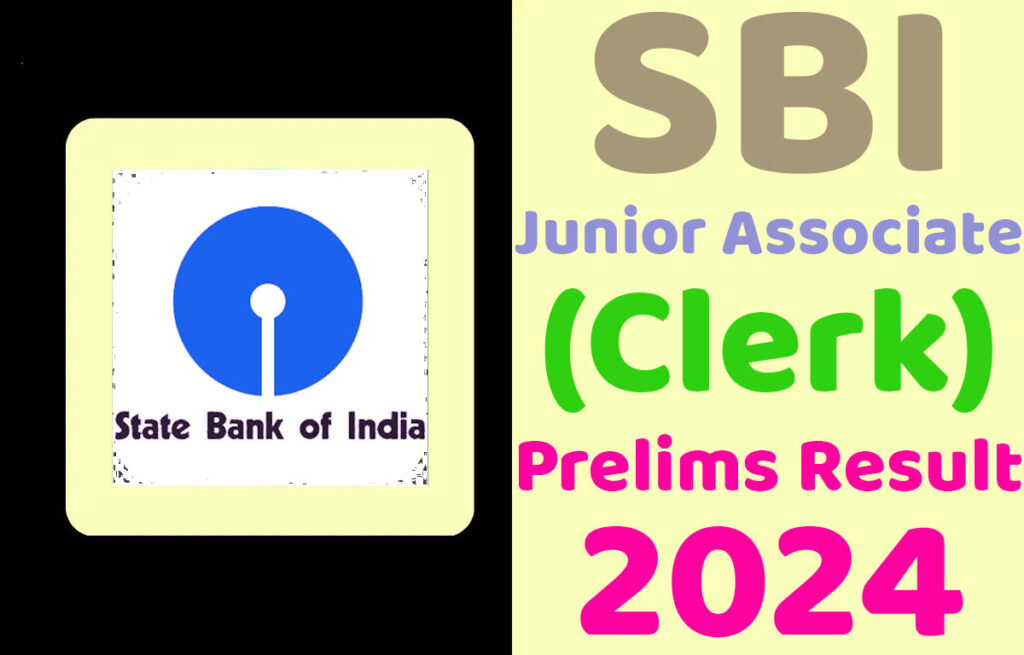 SBI Clerk Prelims Result 2024 एसबीआई जूनियर एसोसिएट (क्लर्क) प्रीलिम्स परीक्षा परिणाम 2024 जारी, यहां से चेक करें @www.sbi.co.in