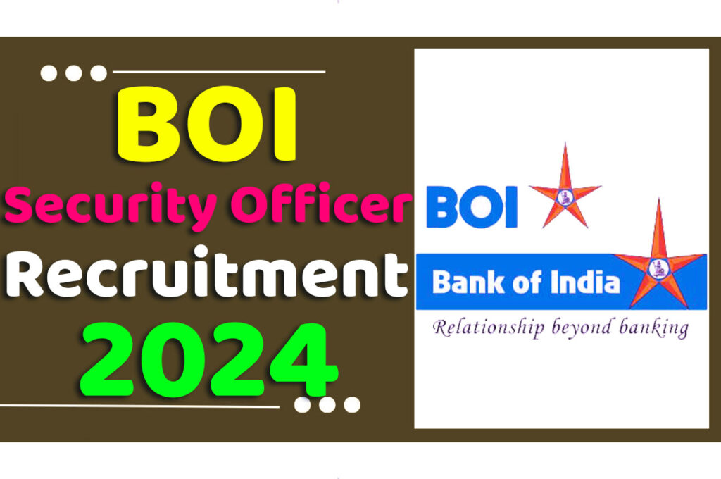 BOI Security Officer Recruitment 2024 बैंक ऑफ़ इंडिया भर्ती 2024 में स्पेशलिस्ट सिक्योरिटी ऑफिसर के 15 पदों पर निकली भर्ती का नोटिफिकेशन जारी www.bankofindia.co.in