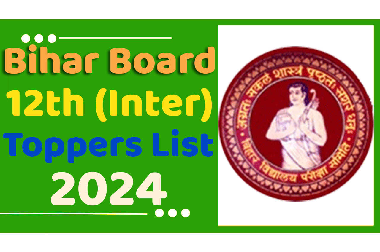 Bihar Board 12th Toppers List 2024 बिहार बोर्ड इंटर टॉपर्स 2024 हुई जारी, यहां देखें पूरी लिस्ट बिहार बोर्ड इंटर आर्ट्स, साइंस और कॉमर्स टॉपर्स नाम की लिस्ट