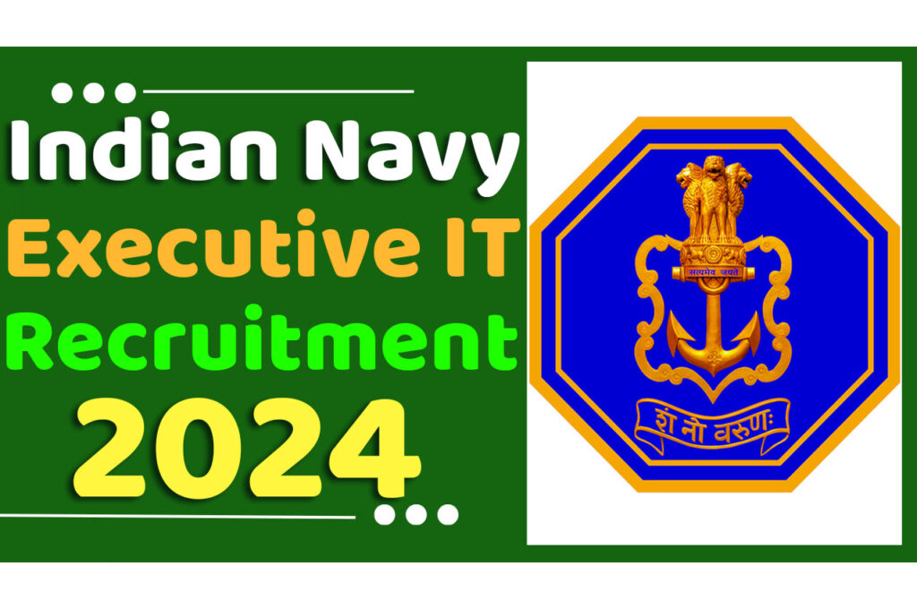 Indian Navy SSC Executive IT Recruitment 2024 भारतीय नौसेना भर्ती 2024 में एसएससी एग्जीक्यूटिव आईटी के 15 पदों पर निकला भर्ती का नोटिफिकेशन जारी @www.joinindiannavy.gov.in