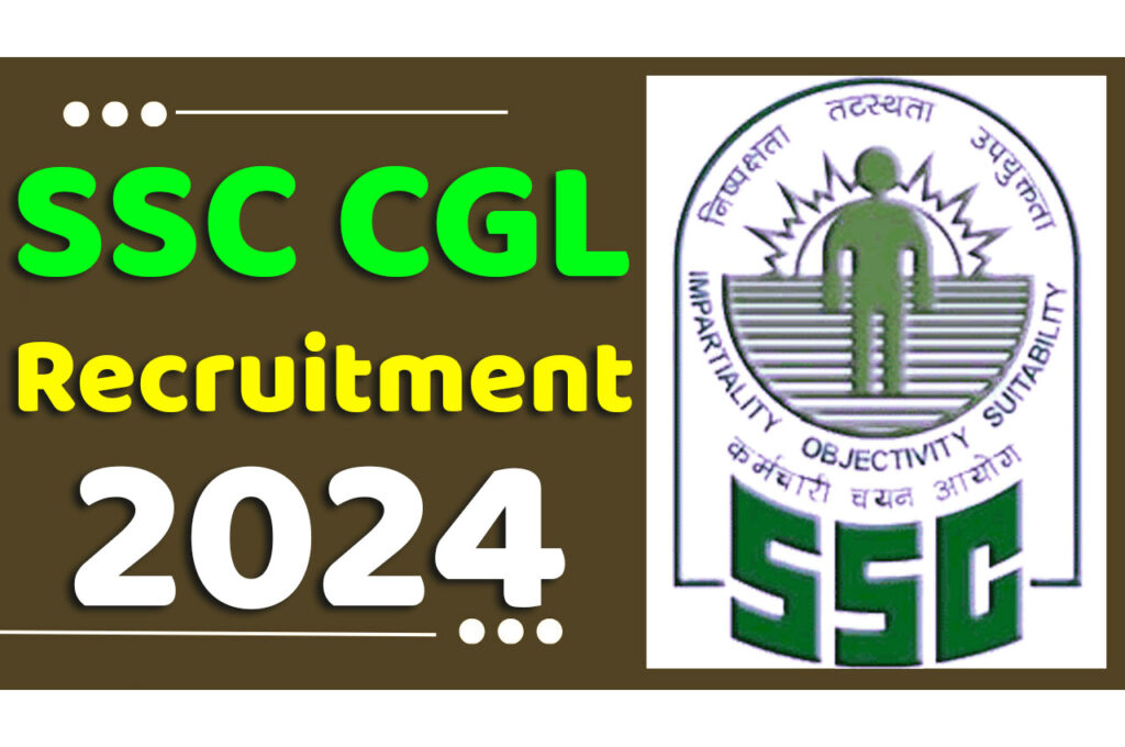 SSC CGL Recruitment 2024 एसएससी सीजीएल भर्ती 2024 में सीजीएल पदों पर निकला भर्ती का नोटिफिकेशन जारी www.ssc.gov.in