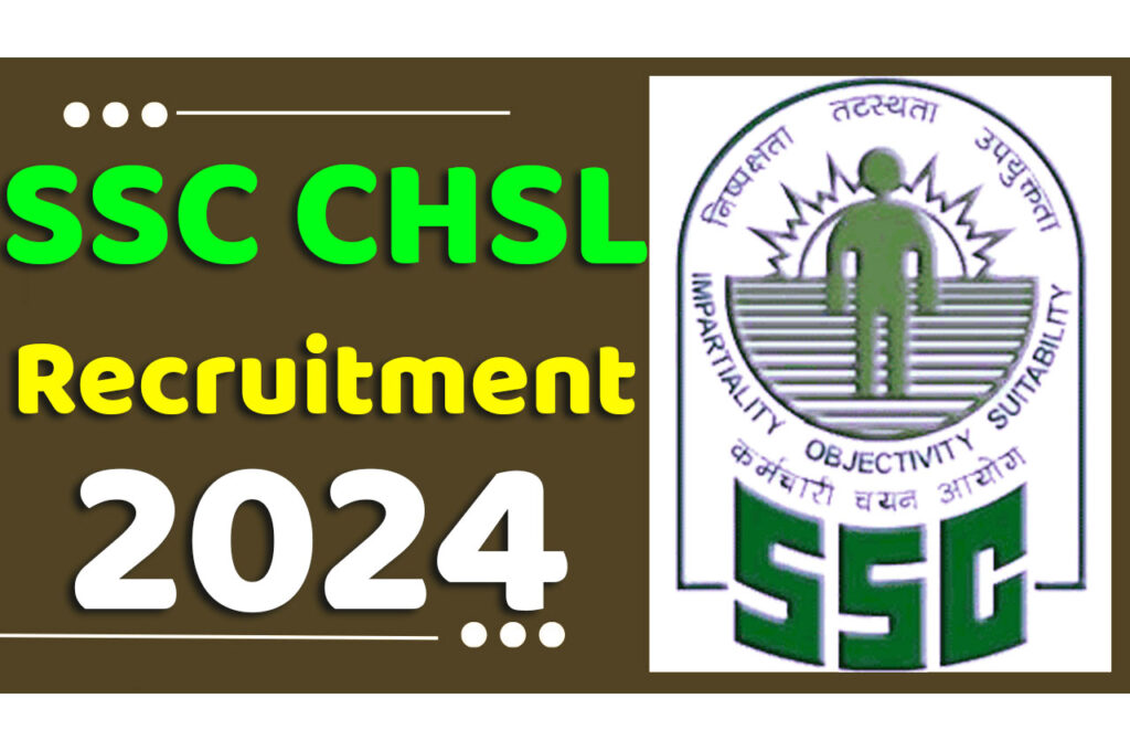 SSC CHSL Recruitment 2024 एसएससी सीएचएसएल भर्ती 2024 में सीएचएसएल पदों पर निकला भर्ती का नोटिफिकेशन जारी