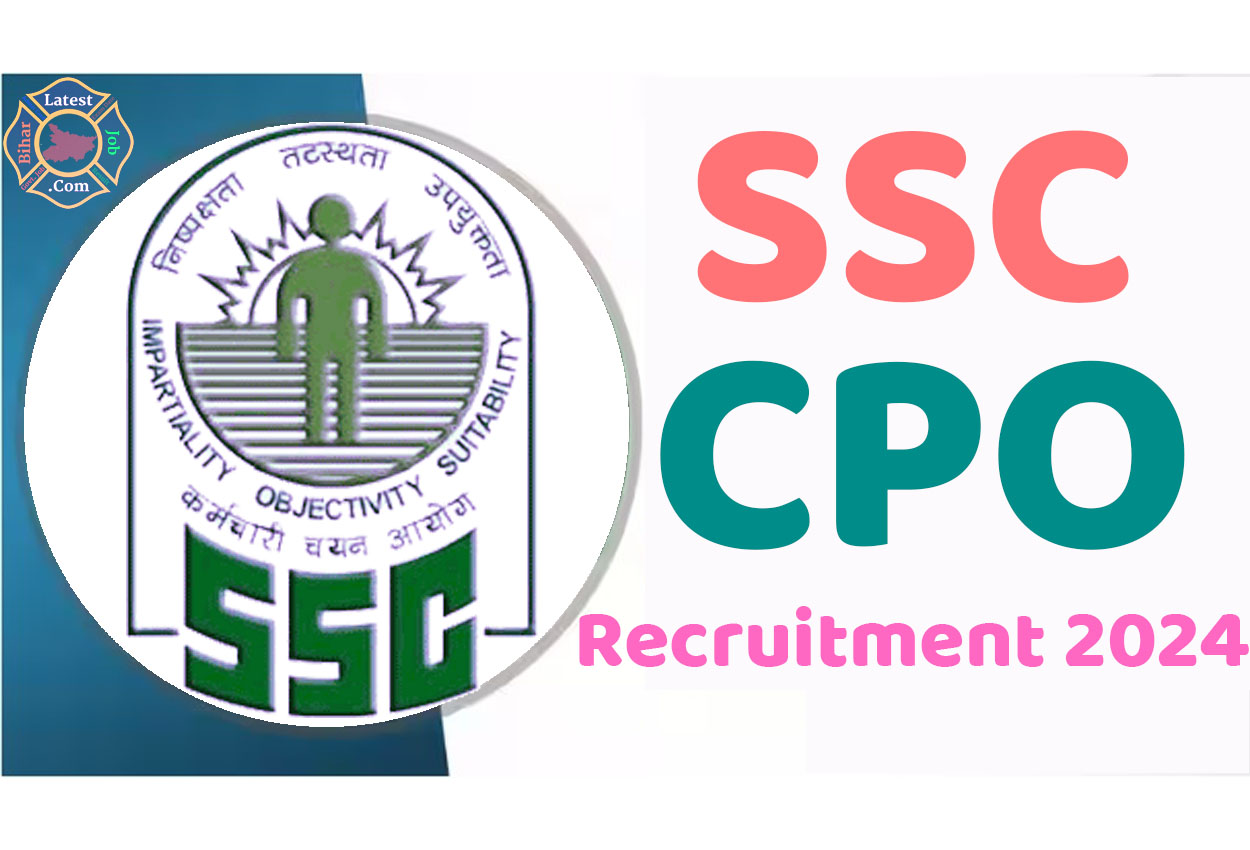 SSC CPO Recruitment 2024 एसएससी सीपीओ भर्ती 2024 में सीएपीएफ और दिल्ली पुलिस के एसआई पदों पर 4,187 पद पर निकली भर्ती का नोटिफिकेशन जारी @www.ssc.gov.in