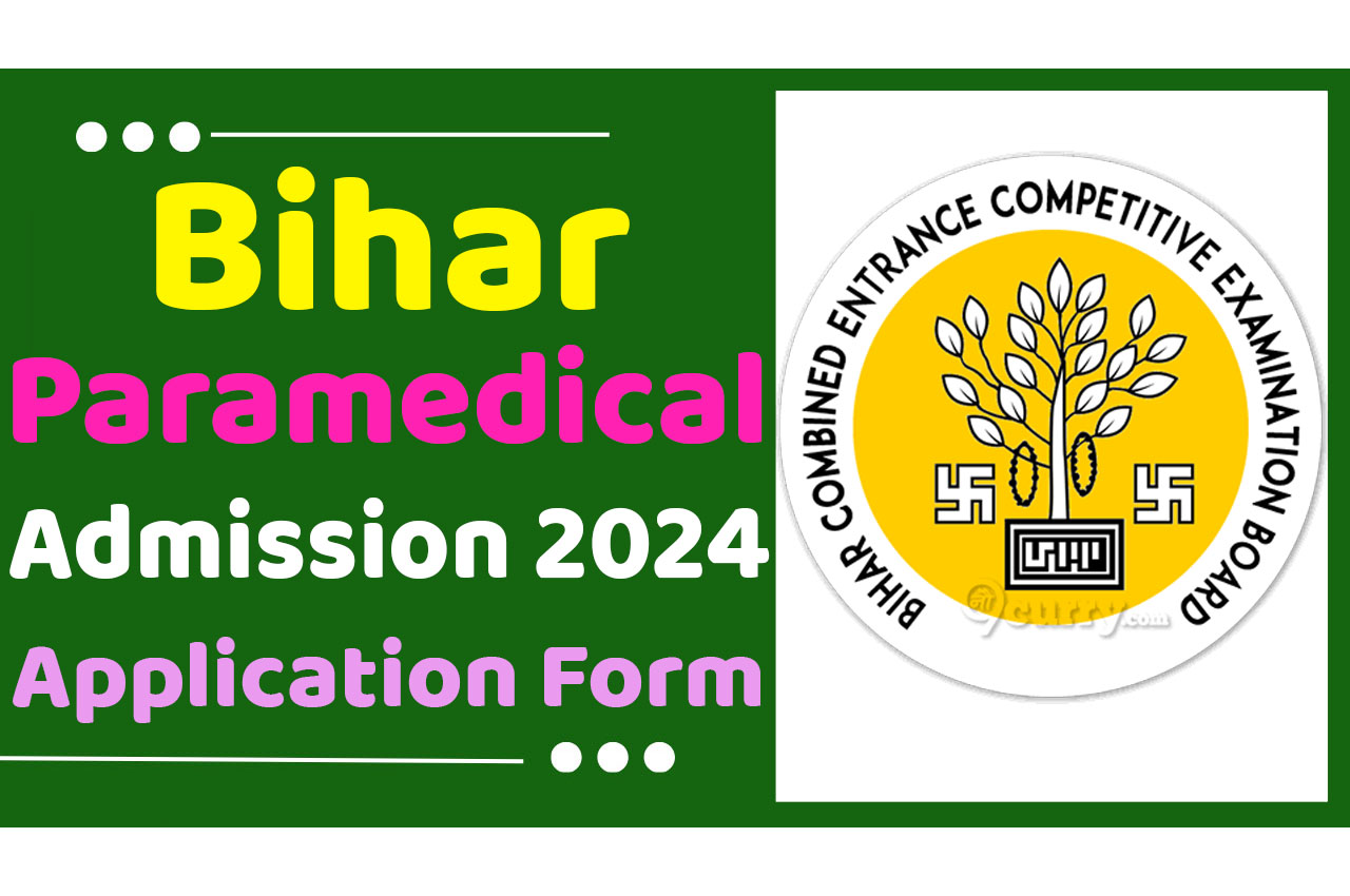 DCECE Bihar Paramedical Admission 2024 Application Form बिहार पैरामेडिकल प्रवेश परीक्षा फॉर्म 2024 ऑनलाइन डायरेक्ट यहां से भरें