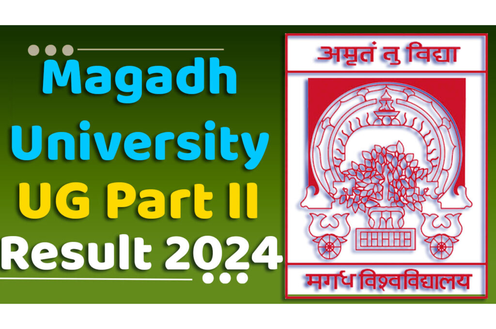 Magadh University UG Part 2 Result 2024 Download (Session 2021-2024) मगध यूनिवर्सिटी यूजी पार्ट 2 परिणाम 2024 हुआ जारी, यहाँ से देखें www.magadhuniversity.ac.in