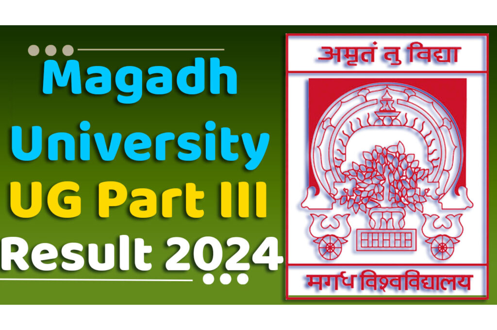 Magadh University UG Part 3 Result 2024 Download (Session 2020-2023) मगध यूनिवर्सिटी यूजी पार्ट 3 परिणाम 2024 हुआ जारी, यहाँ से देखें www.magadhuniversity.ac.in