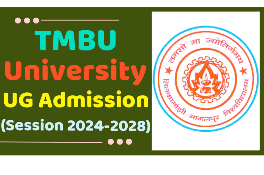 TMBU UG Admission 2024-28 Apply Online for Undergraduate (B.A/ B.Sc. & B. Com) टीएमबीयू प्रथम सेमेस्टर प्रवेश 2024 के लिए आवेदन यहां से करें www.tmbuniv.ac.in