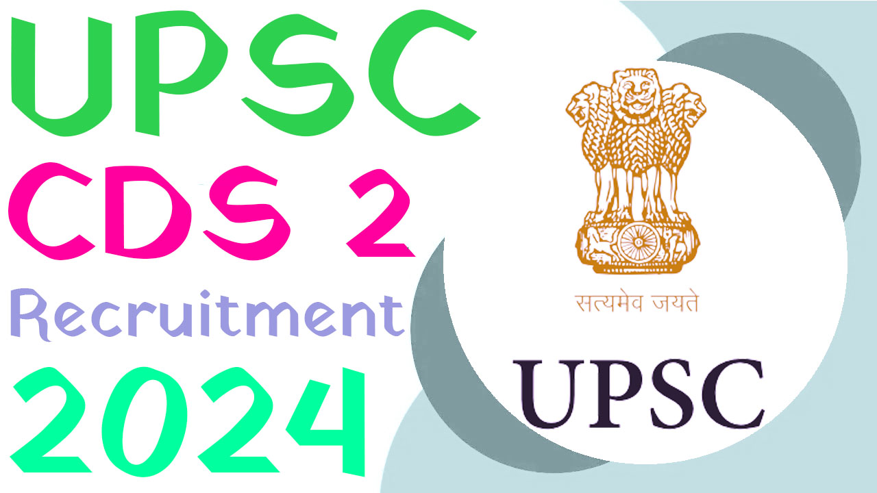 UPSC CDS 2 Recruitment 2024 यूपीएससी कंबाइंड डिफेंस सर्विसेज 2 भर्ती 2024 का नोटिफिकेशन हुआ जारी www.upsc.gov.in