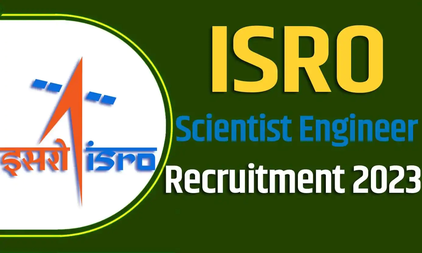ISRO Scientist Engineer Recruitment 2023 इसरो साइंटिस्ट इंजिनियर भर्ती 2023 में साइंटिस्ट इंजिनियर पदों पर 303 पद पर निकली भर्ती का नोटिफिकेशन जारी @isro.gov.in