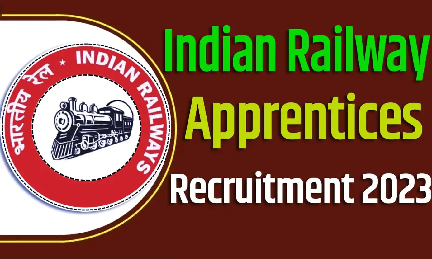 Indian Railway Apprentices Recruitment 2023 भारतीय रेल भर्ती 2023 अपरेंटिस पदों पर 548 पद पर निकली भर्ती का नोटिफिकेशन जारी