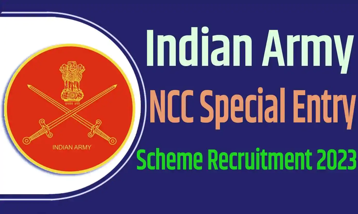 Army NCC Special Entry Scheme Recruitment 2023 इंडियन आर्मी एनसीसी स्पेशल एंट्री स्कीम 55वें कोर्स अप्रैल 2024 का नोटिफिकेशन जारी @joinindianarmy.nic.in