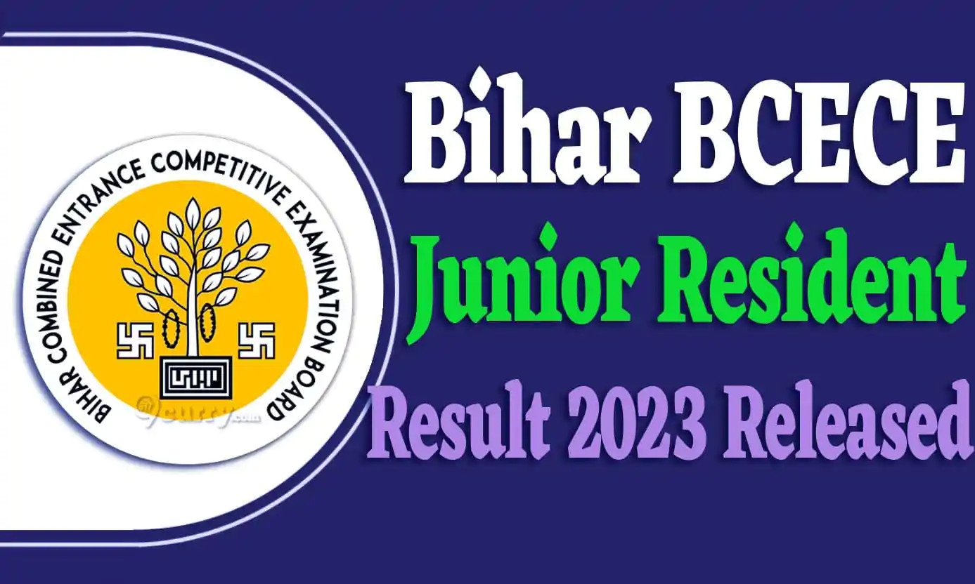 Bihar BCECE Junior Resident Result 2023 Released बीसीईसीई जूनियर रेजिडेन्ट भर्ती 2023 परीक्षा का परिणाम यहां से देखें @bceceboard.bihar.gov.in
