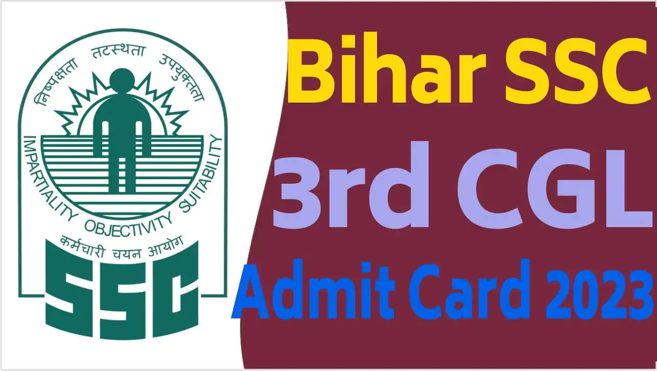 Bihar SSC 3rd CGL Admit Card 2023 बिहार एसएससी तृतीय सीजीएल एडमिट कार्ड 2023 यहाँ से करें डाउनलोड @bssc.bihar.gov.in