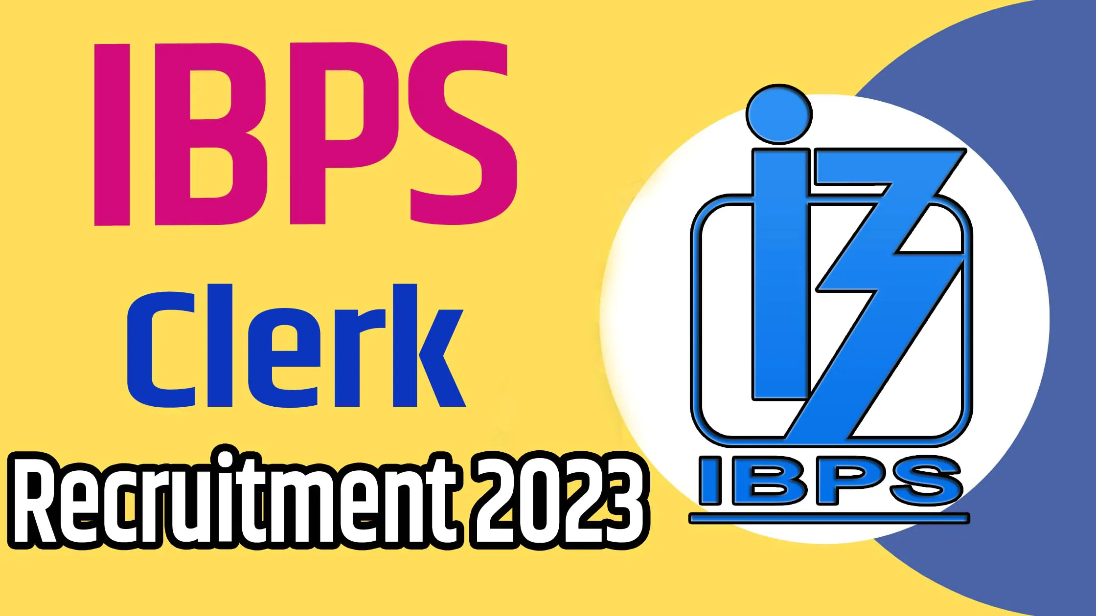 IBPS Clerk Recruitment 2023 आईबीपीएस क्लर्क भर्ती 2023 में बैंक क्‍लर्क पदों पर 6000 पद पर निकली भर्ती का नोटिफिकेशन जारी @ibps.in