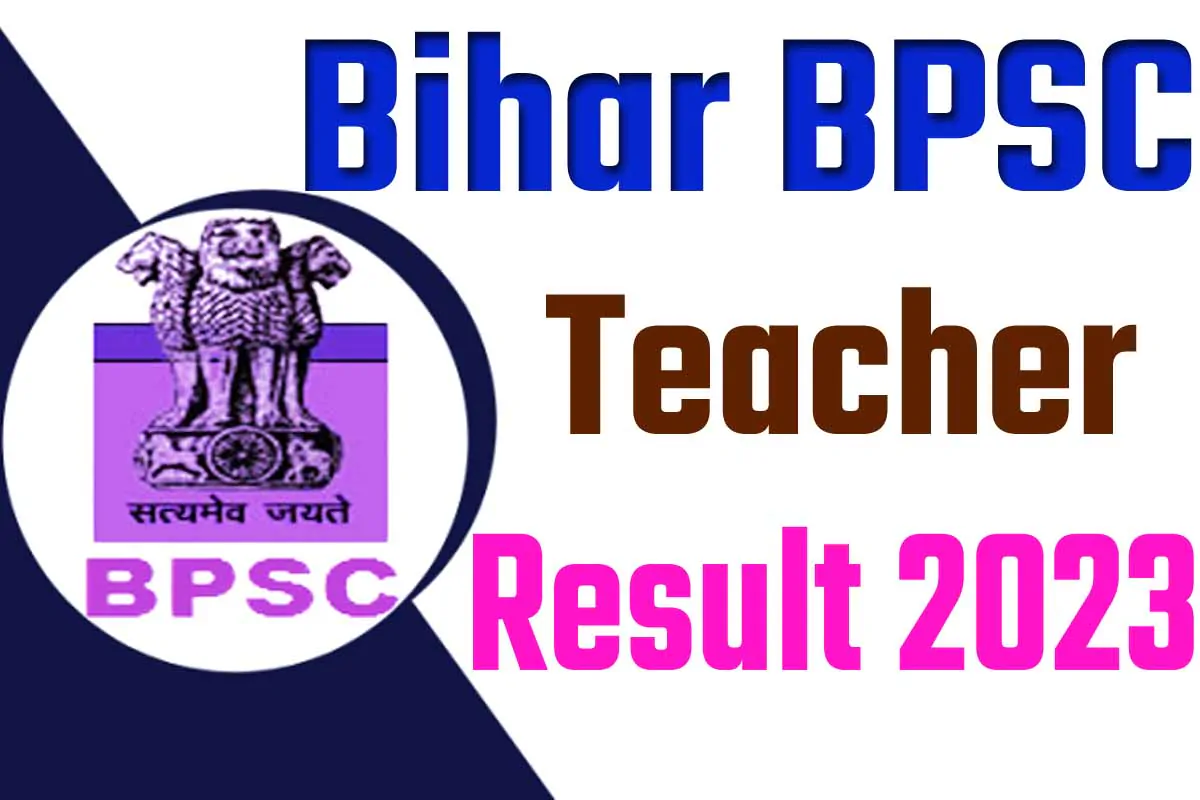 Bihar BPSC Teacher Result 2023 बिहार बीएसएससी शिक्षक रिजल्ट 2023 जारी, यहां से चेक करें @www.bpsc.bih.nic.in