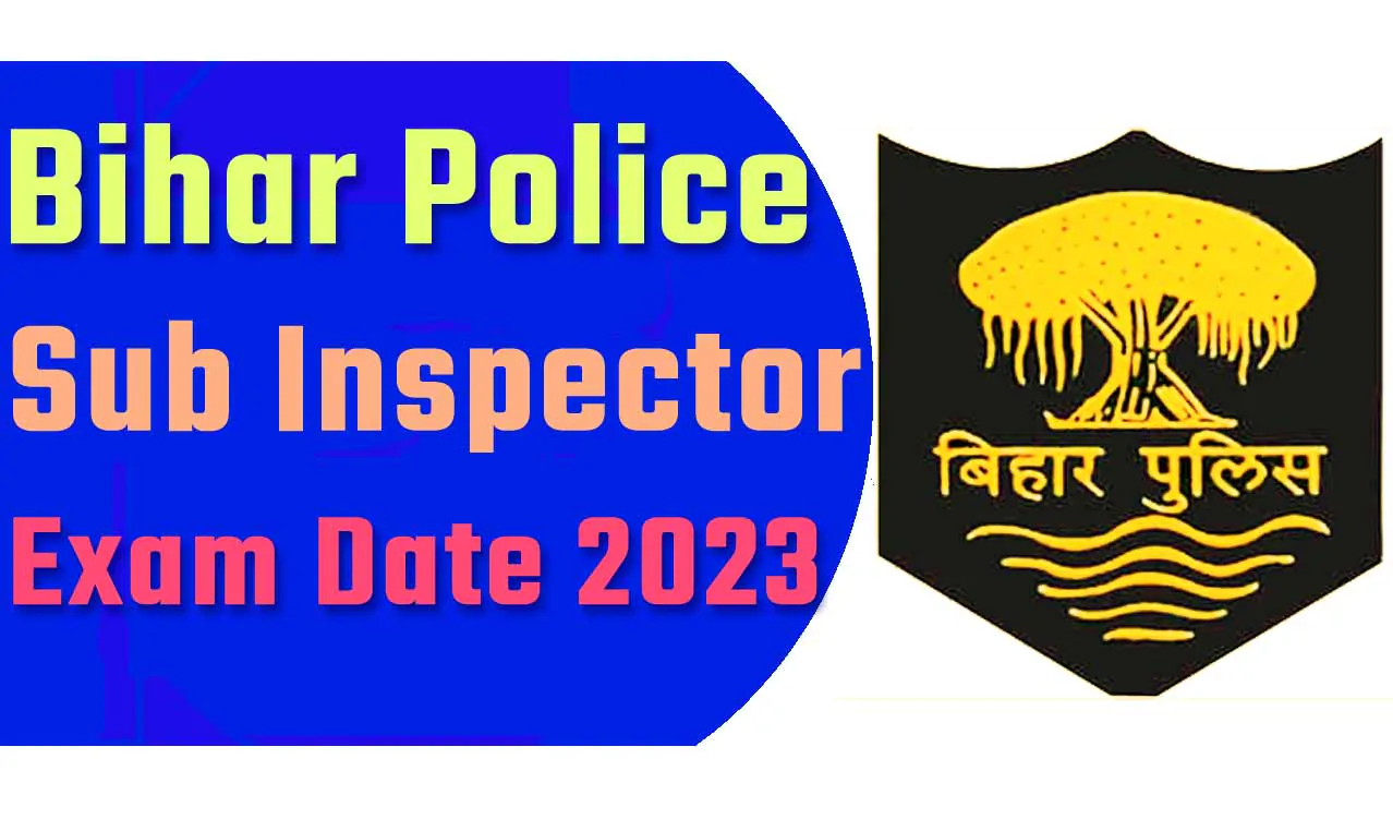 Bihar Police Sub Inspector Exam Date 2023 बिहार पुलिस सब इंस्पेक्टर परीक्षा तिथि 2023 यहाँ से देखें @www.bpssc.bih.nic.in