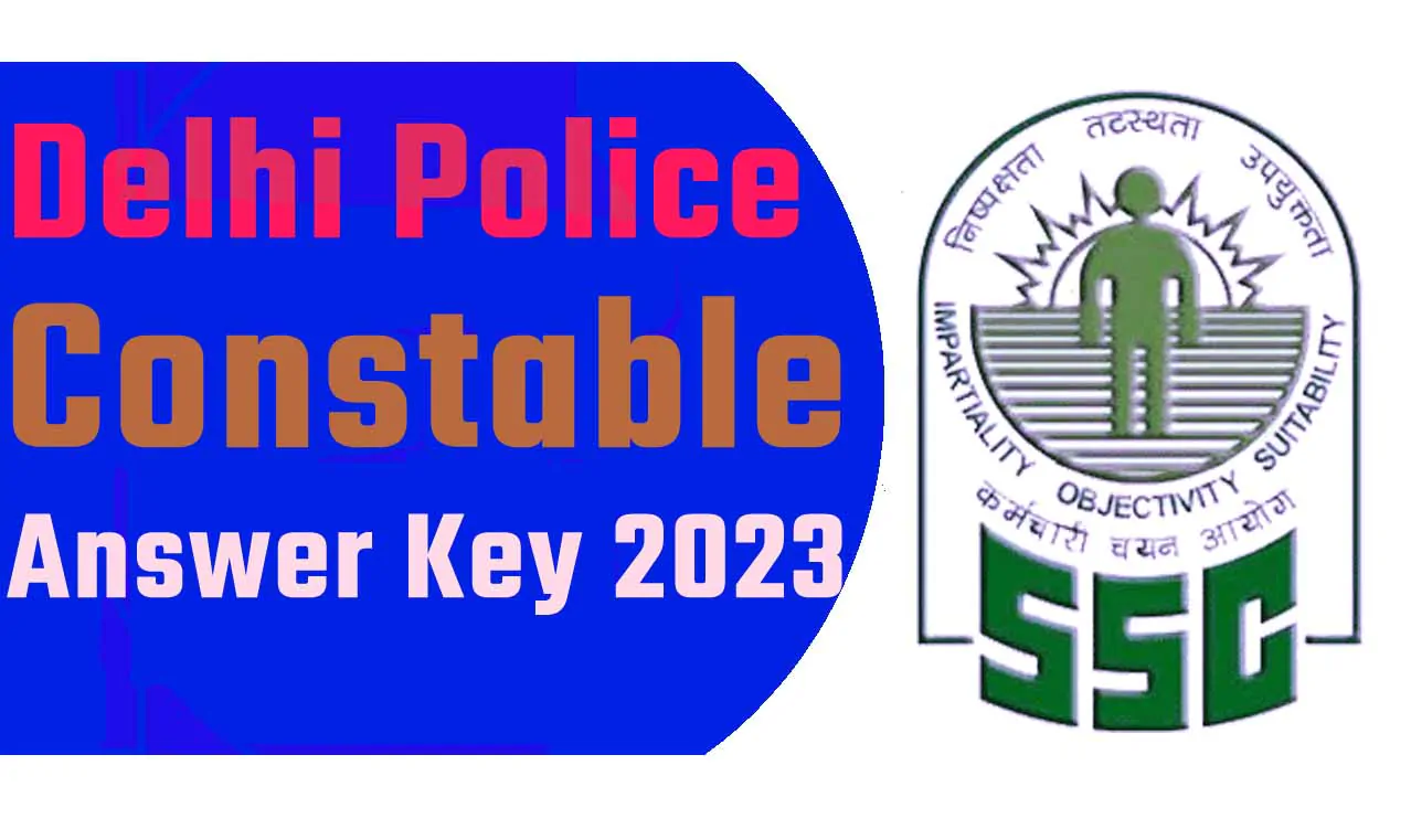 Delhi Police Constable Answer Key 2023 एसएससी दिल्ली पुलिस आंसर की 2023 यहाँ से करें डाउनलोड @www.ssc.nic.in