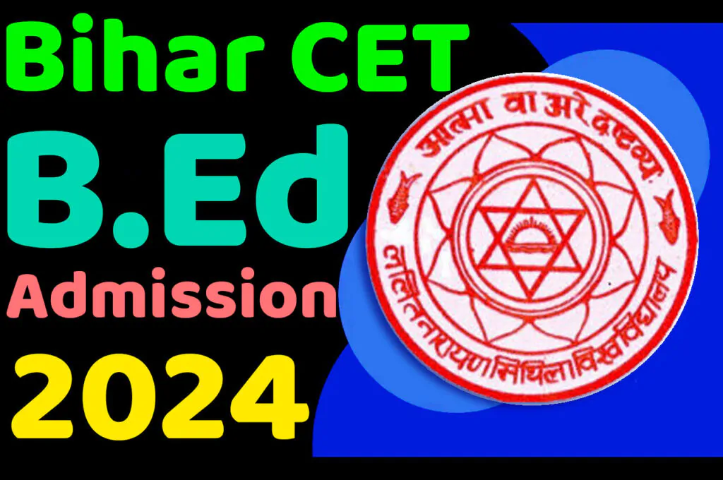 Bihar CET B.Ed Admission 2024 बिहार सीईटी बीएड एडमिशन 2024 आवेदन करने की पूरी प्रकिया यहाँ देखें @www.lnmu.ac.in