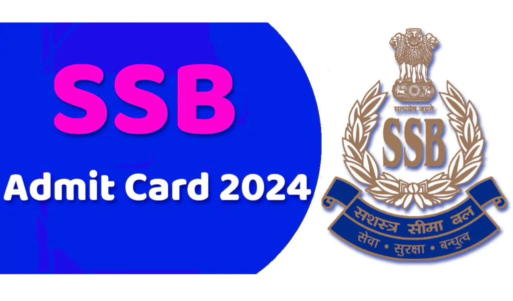 SSB Admit Card 2024 सीमा सशस्त्र बल (एसएसबी) एडमिट कार्ड 2024 जारी, यहां से चेक करें @www.ssbrectt.gov.in