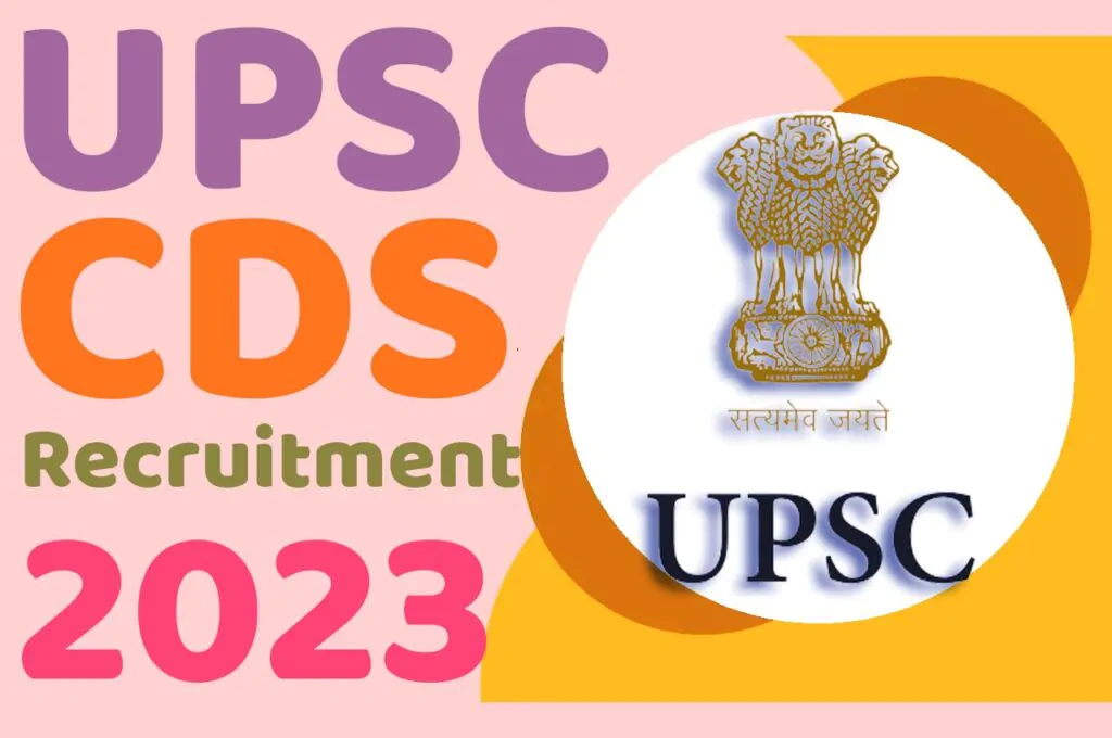 UPSC CDS Recruitment 2023 यूपीएससी कंबाइंड डिफेंस सर्विसेज भर्ती 2023 का नोटिफिकेशन जारी @www.upsc.gov.in