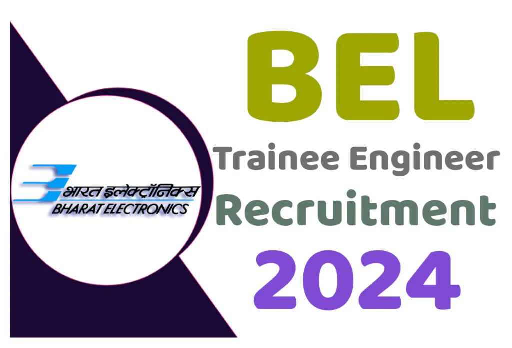 BEL Trainee Engineer Recruitment 2024 बीईएल भर्ती 2024 में ट्रेनी इंजिनियर पदों पर निकली भर्ती का नोटिफिकेशन जारी @www.bel-india.in