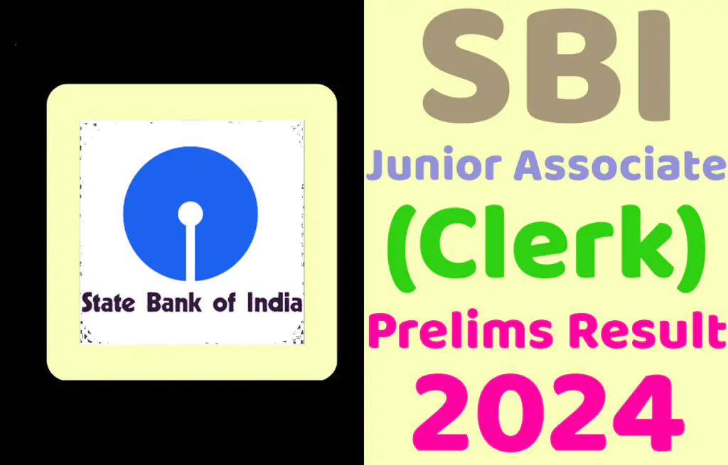 SBI Clerk Prelims Result 2024 एसबीआई जूनियर एसोसिएट (क्लर्क) प्रीलिम्स परीक्षा परिणाम 2024 जारी, यहां से चेक करें @www.sbi.co.in
