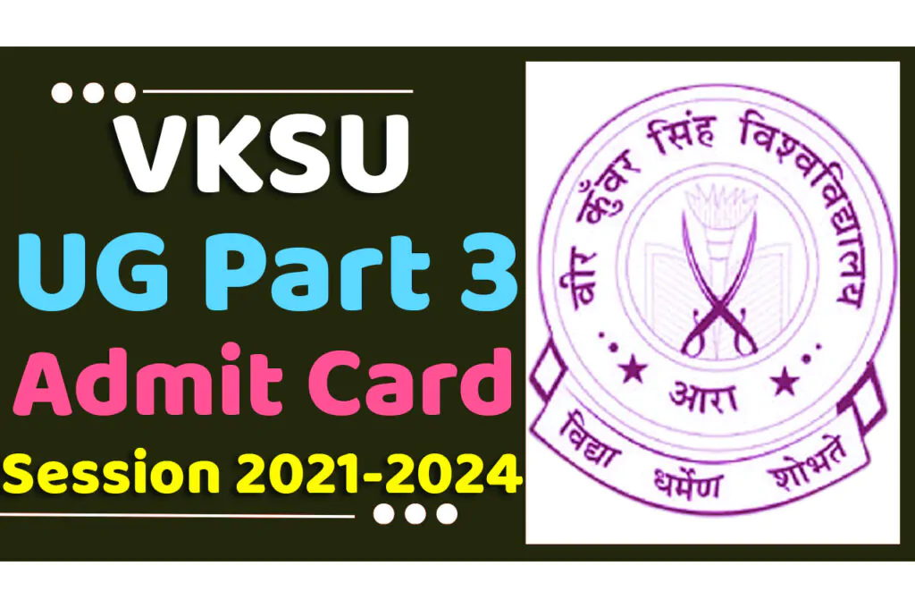 VKSU Part 3 Admit Card 2024 Download (Session 2021-2024) वीकेएसयू यूजी पार्ट 3 एडमिट कार्ड 2024 हुआ जारी, यहाँ से देखें www.vksu.ac.in