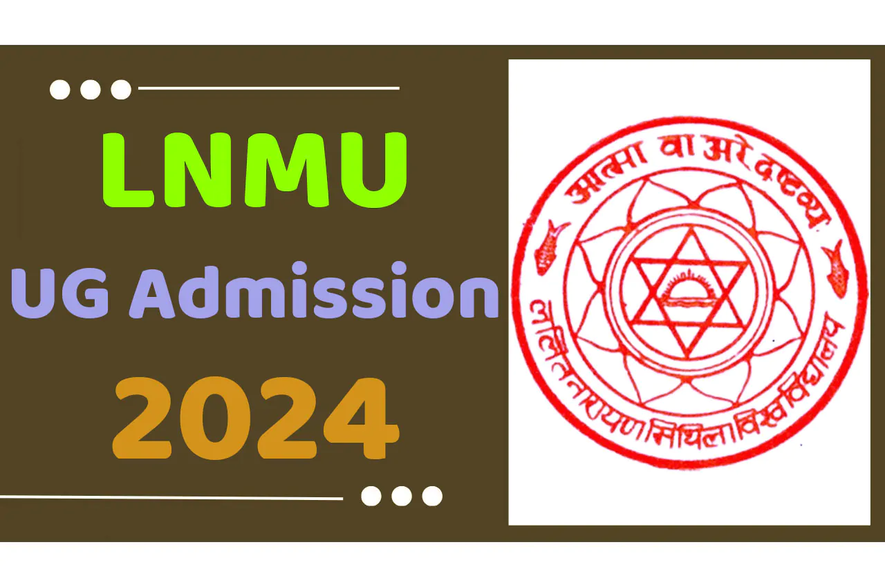 LNMU UG Admission 2024-28 Apply Online for Undergraduate (B.A/ B.Sc. & B. Com) ललित नारायण मिथिला विश्वविद्यालय प्रथम सेमेस्टर प्रवेश 2024 के लिए आवेदन यहां से करें www.lnmu.ac.in