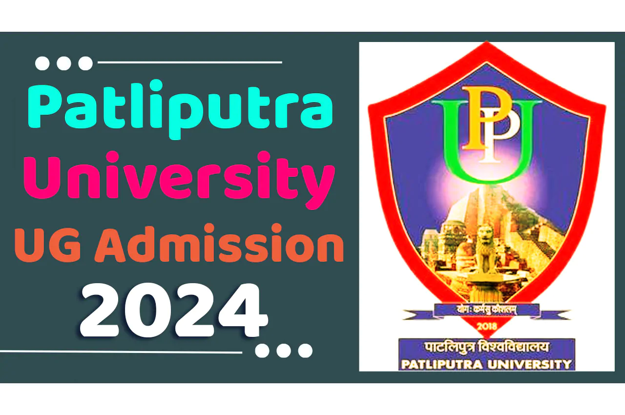 PPU UG Admission 2024-28 Apply Online for Undergraduate (B.A/ B.Sc. & B. Com) पाटलिपुत्र विश्वविद्यालय प्रथम सेमेस्टर प्रवेश 2024 के लिए आवेदन यहां से करें www.ppup.ac.in